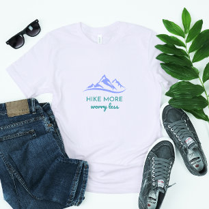 Meer wandelen, minder zorgen - omarm het buitenlev t-shirt