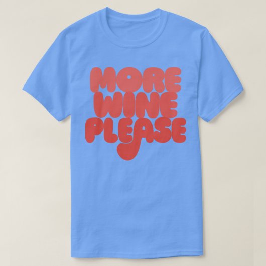 Meer Wijn Graag Wijnliefhebber Gift T-shirt (Design voorkant)
