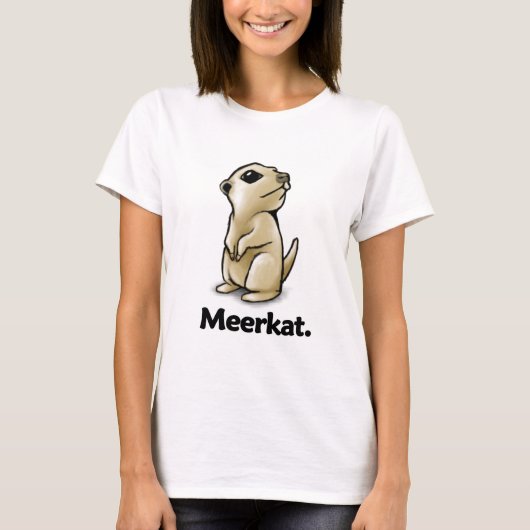 Meerkat Meerkat. T-shirt (Voorkant)