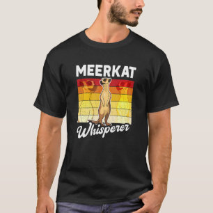 Meerkat Whisperer T-shirt