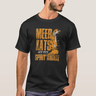 Meerkats Are My Spirit Animal Africa Safari Meerk T-shirt