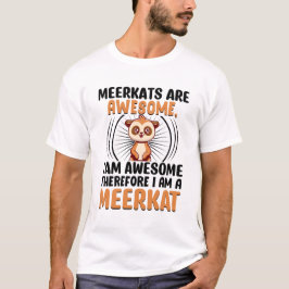 Meerkats zijn Geweldige T-shirt