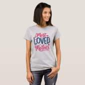Meest Geliefde Moeder - Moederdag T-shirt (Voorkant volledig)