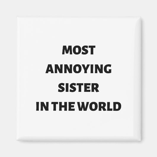 Meest irritante zus in de wereld magneet (Voorkant)