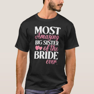 Meest Verbazingwekkende Oudere Zus van de Bruid Tr T-shirt