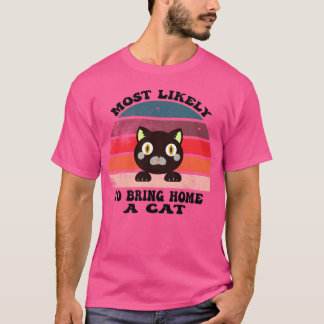 Meest waarschijnlijk Breng een kat met een kat lie T-shirt