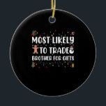 Meest waarschijnlijk broeder ruilen voor cadeautje keramisch ornament<br><div class="desc">1</div>