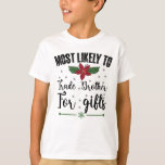 Meest waarschijnlijk broeder ruilen voor cadeautje t-shirt<br><div class="desc">Meest waarschijnlijk broeder ruilen voor cadeautjes kerstmis</div>