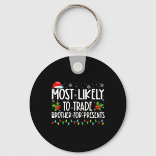 Meest waarschijnlijk broer ruilen voor meer Cadeau Sleutelhanger