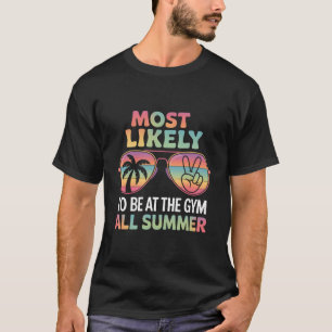 Meest Waarschijnlijk de Hele Zomer in de Fitness t T-shirt
