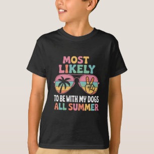Meest Waarschijnlijk De Hele Zomer Met Mijn Honden T-shirt