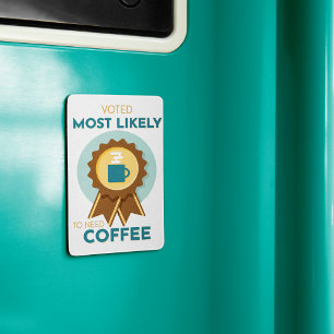 Meest waarschijnlijk koffie nodig magneet