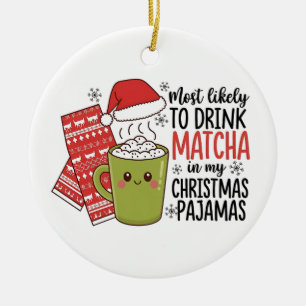 Meest Waarschijnlijk Matcha te drinken in mijn Ker Keramisch Ornament