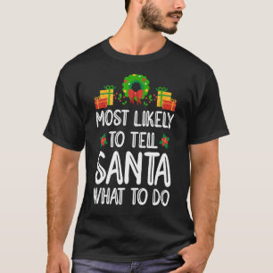 Meest waarschijnlijk om de Kerstman te vertellen w T-shirt