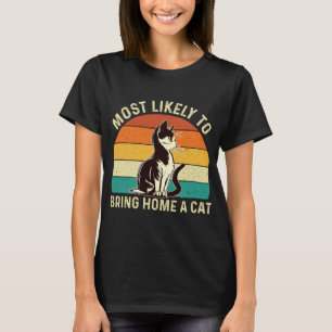 Meest waarschijnlijk om een kat mee naar huis te n t-shirt