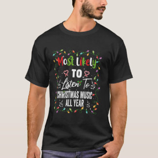 Meest waarschijnlijk om kerstmuziek te beluisteren t-shirt