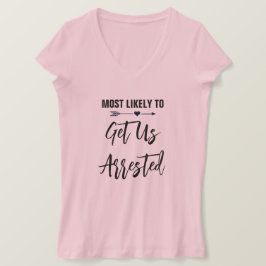 Meest Waarschijnlijk om Ons te Laten Arresteren Me T-shirt