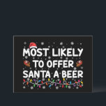 Meest waarschijnlijk om Santa een bier kerstverlic Kaart<br><div class="desc">Meest waarschijnlijk om Santa een bier kerstverlichting Santa Hat aan te bieden</div>
