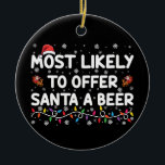 Meest waarschijnlijk om Santa een bier kerstverlic Keramisch Ornament<br><div class="desc">Meest waarschijnlijk om Santa een bier kerstverlichting Santa Hat aan te bieden</div>