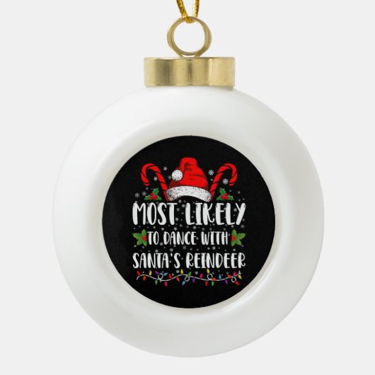 Meest waarschijnlijk om te dansen met Santa's rend Keramische Bal Ornament (Voorkant)