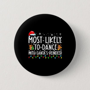 Meest waarschijnlijk om te dansen met Santa's rend Ronde Button 5,7 Cm
