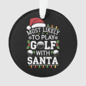 Meest waarschijnlijk om te golfen met Kerstman fam Ornament (voorkant)