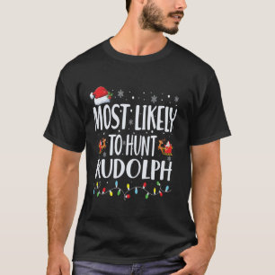 Meest waarschijnlijk om te jagen Rudolph Christmas T-shirt