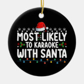 Meest waarschijnlijk om te karaoke met Kerstmis Keramisch Ornament (Voorkant)