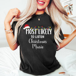 Meest waarschijnlijk om te luisteren Kerstmis muzi T-shirt