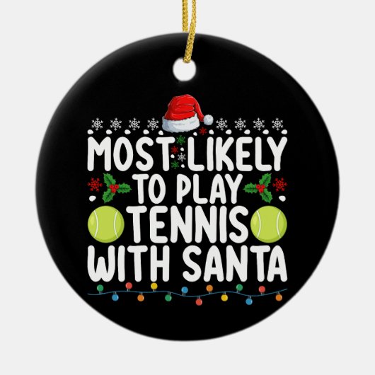 Meest waarschijnlijk om te tennissen met Kerstmis Keramisch Ornament (Voorkant)