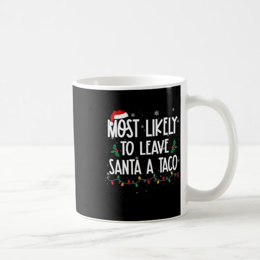 Meest waarschijnlijk om te verlaten Santa A Taco C Koffiemok (Rechts)