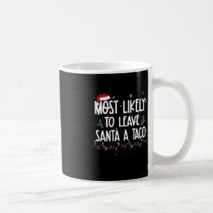 Meest waarschijnlijk om te verlaten Santa A Taco C Koffiemok
