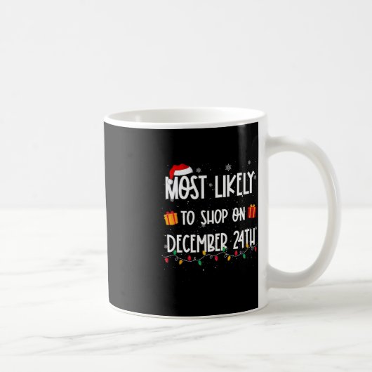 Meest waarschijnlijk om te winkelen op 24 december koffiemok (Rechts)