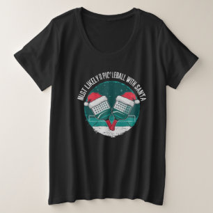 Meest waarschijnlijk Pickleball spelen met Santa ! Grote Maat T-shirt