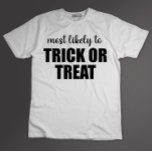 Meest waarschijnlijk Trick or treat Funny Hallowee T-shirt<br><div class="desc">Meest waarschijnlijk Trick or treat Funny Halloween</div>