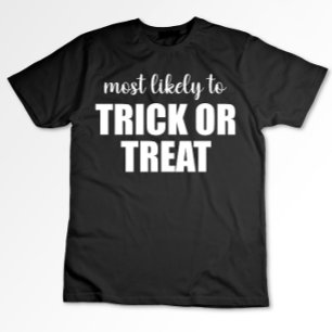 Meest waarschijnlijk Trick or treat Funny Hallowee T-shirt