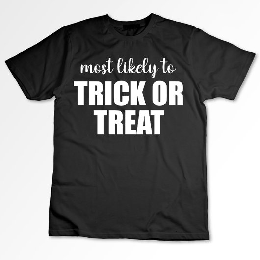 Meest waarschijnlijk Trick or treat Funny Hallowee T-shirt