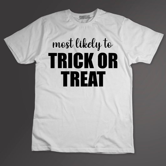 Meest waarschijnlijk Trick or treat Funny Hallowee T-shirt