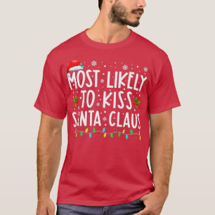 Meest waarschijnlijke Kiss Santa Claus Funny Famil T-shirt