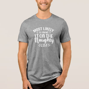 Meest waarschijnlijke Naughty List Holiday Humor Tri-Blend Shirt