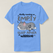 Meestal actief op Empty Sleep Apnea Warrior1 T-shirt (Design voorkant)