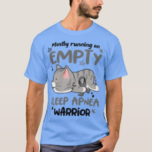 Meestal actief op Empty Sleep Apnea Warrior1 T-shirt