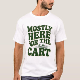 Meestal Hier Voor De Kar Grappige Golf Humor T-shirt