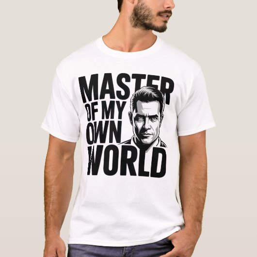 Meester van mijn eigen wereld Motivatie T-shirt (Voorkant)