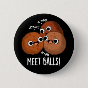 Meet-balls Funny Social Meatball Pun Dark BG Ronde Button 5,7 Cm