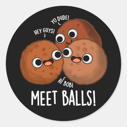 Meet-balls Funny Social Meatball Pun Dark BG Ronde Sticker (Voorkant)