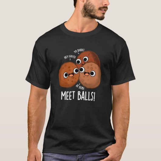 Meet-balls Funny Social Meatball Pun Dark BG T-shirt (Voorkant)