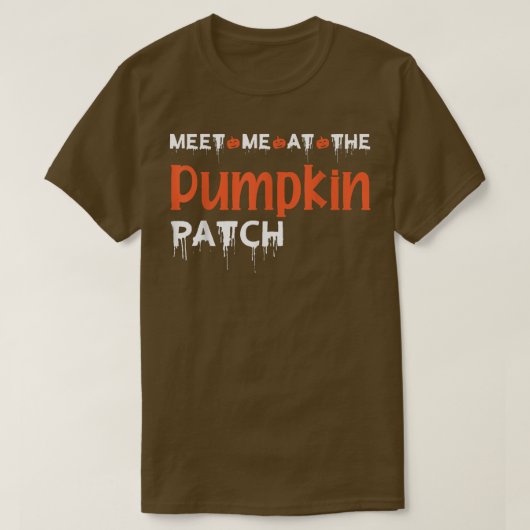 Meet me at the Pumpkin Patch Funny Halloween Desig T-shirt (Design voorkant)