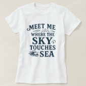Meet Me Where Sky Touches Sea; Bold Typography T-shirt (Design voorkant)