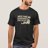 Meeting Avoidance Specialist T-Shirt (Voorkant)